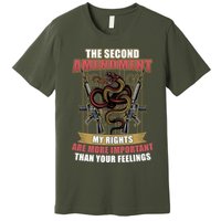 The 2nd Amendment My Rights Are More Important Than Your Feelings Premium T-Shirt