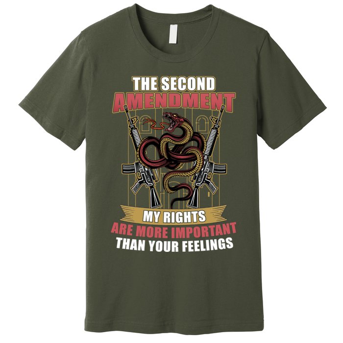 The 2nd Amendment My Rights Are More Important Than Your Feelings Premium T-Shirt