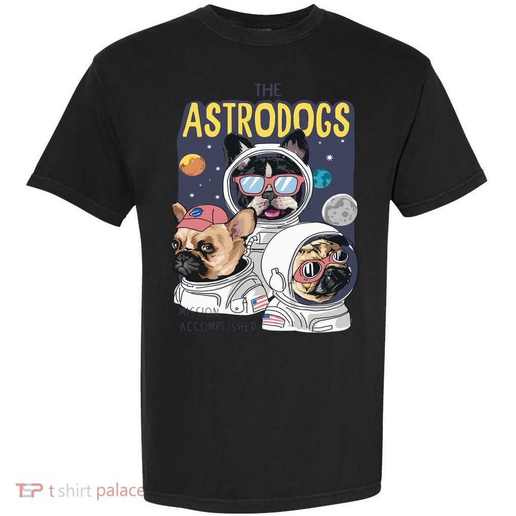 The Astrodogs Astronauts Dogs In Space Garment-Dyed Heavyweight T-Shirt