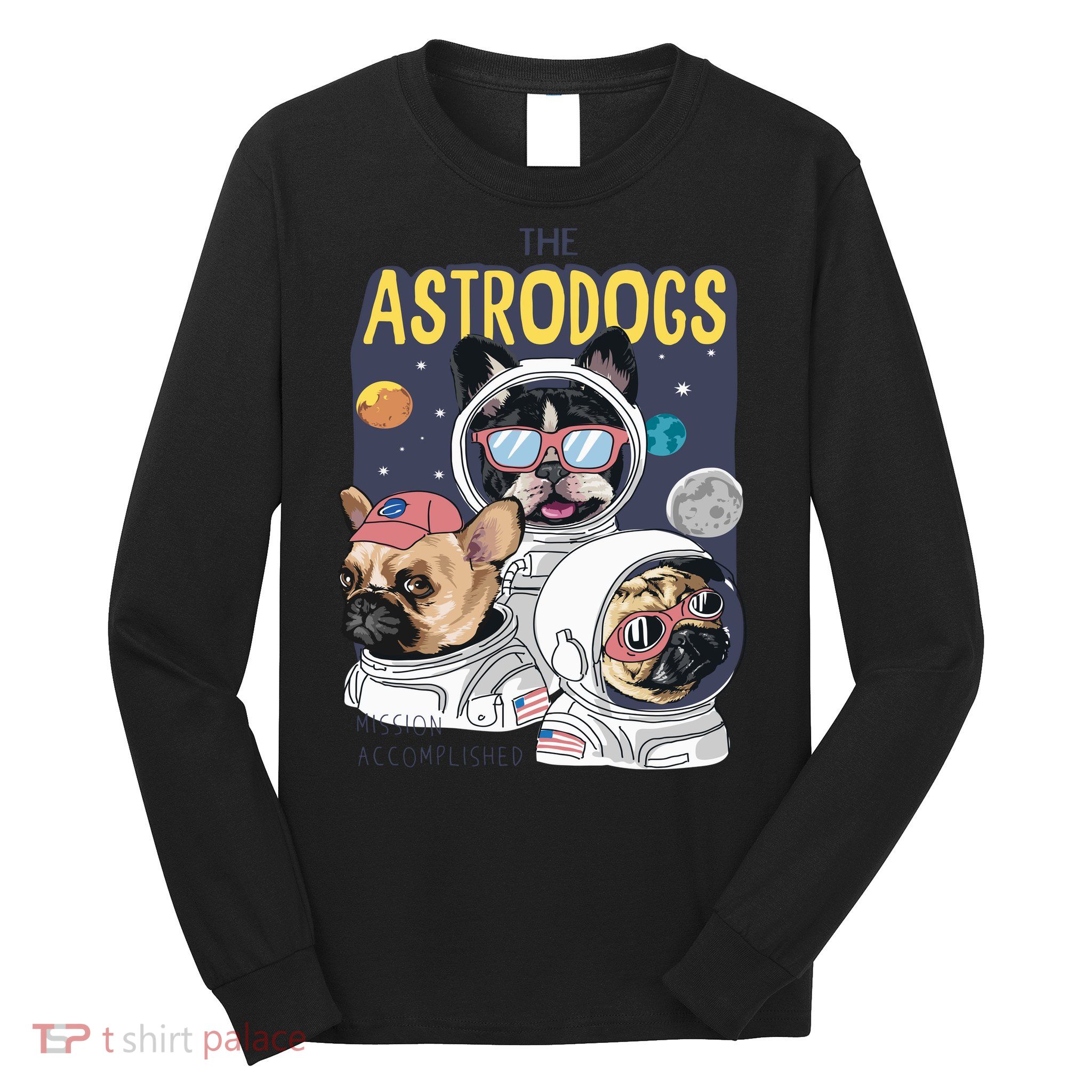The Astrodogs Astronauts Dogs In Space Long Sleeve Shirt