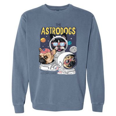 The Astrodogs Astronauts Dogs In Space Garment-Dyed Sweatshirt