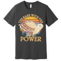 The Babe With The Power Premium T-Shirt