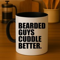 The Bearded Guys Cuddle Better Funny Beard Mug
