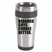 The Bearded Guys Cuddle Better Funny Beard 16oz Travel Tumbler
