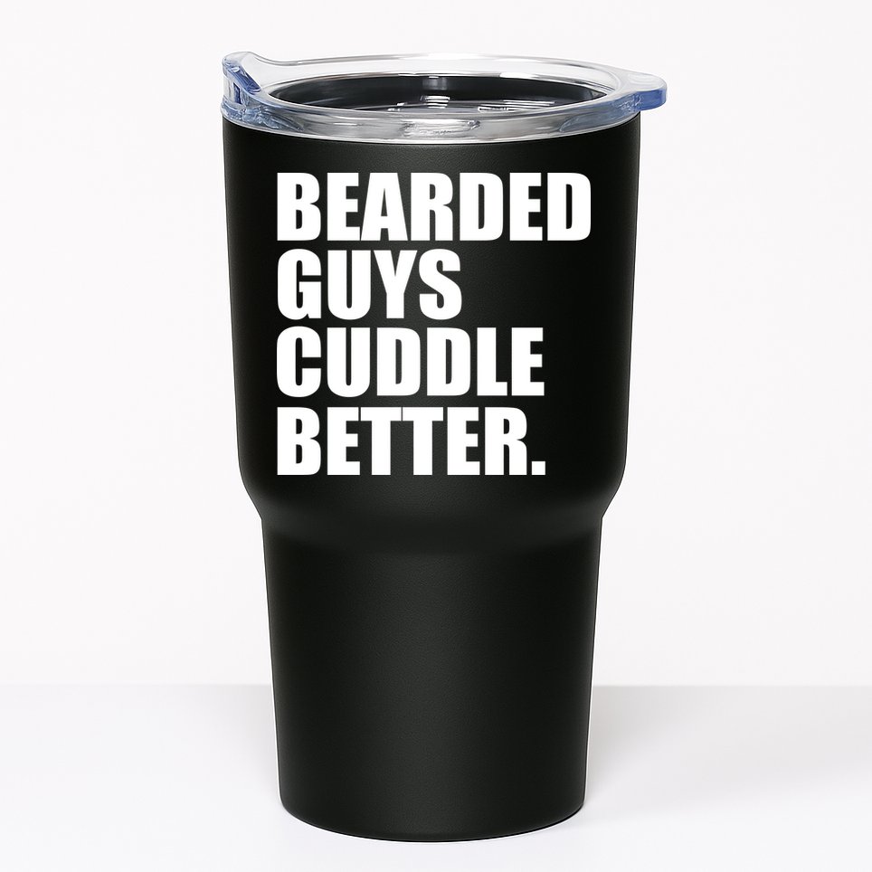 The Bearded Guys Cuddle Better Funny Beard Tumbler