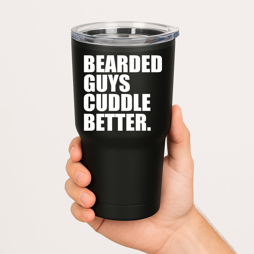 The Bearded Guys Cuddle Better Funny Beard Tumbler