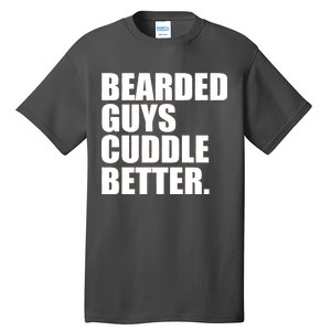 The Bearded Guys Cuddle Better Funny Beard Tall T-Shirt