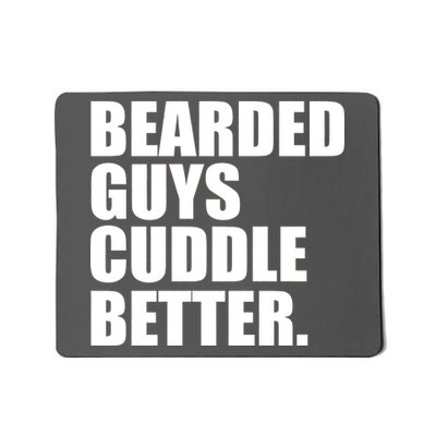 The Bearded Guys Cuddle Better Funny Beard Mousepad