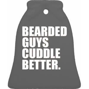 The Bearded Guys Cuddle Better Funny Beard Ceramic Bell Ornament