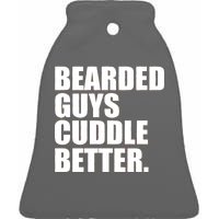 The Bearded Guys Cuddle Better Funny Beard Ceramic Bell Ornament