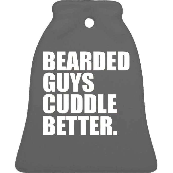 The Bearded Guys Cuddle Better Funny Beard Ceramic Bell Ornament