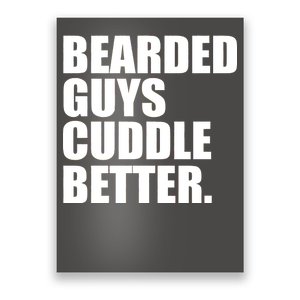 The Bearded Guys Cuddle Better Funny Beard Poster