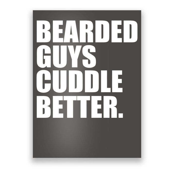 The Bearded Guys Cuddle Better Funny Beard Poster