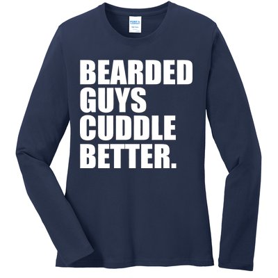 The Bearded Guys Cuddle Better Funny Beard Ladies Long Sleeve Shirt