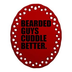 The Bearded Guys Cuddle Better Funny Beard Ceramic Oval Ornament