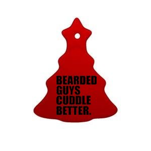 The Bearded Guys Cuddle Better Funny Beard Ceramic Tree Ornament