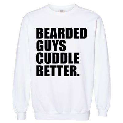 The Bearded Guys Cuddle Better Funny Beard Garment-Dyed Sweatshirt