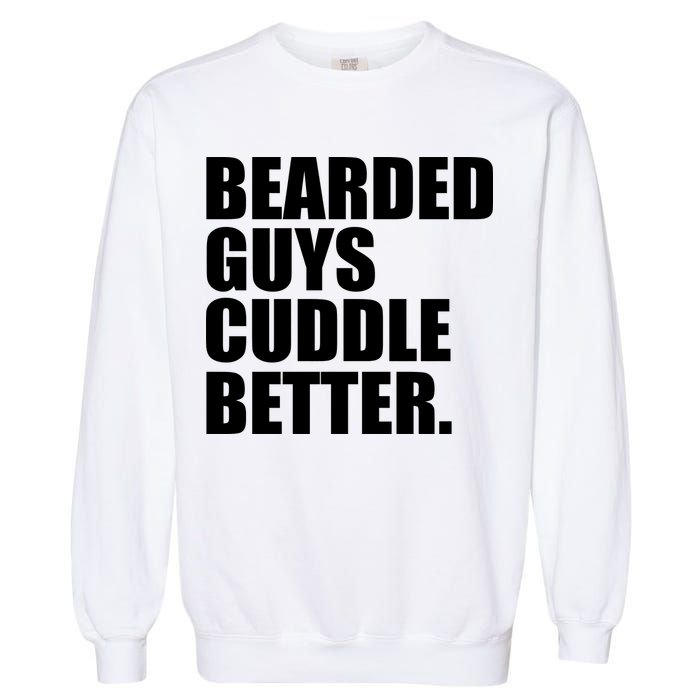 The Bearded Guys Cuddle Better Funny Beard Garment-Dyed Sweatshirt