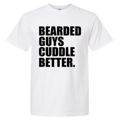 The Bearded Guys Cuddle Better Funny Beard Garment-Dyed Heavyweight T-Shirt