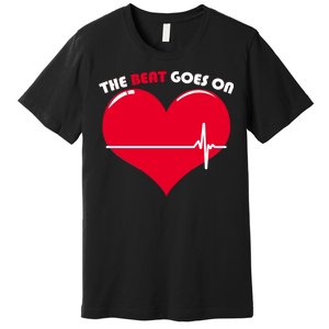 The Beat Goes On Heart Health Awareness Premium T-Shirt