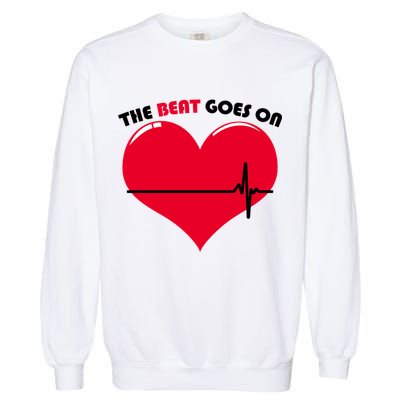 The Beat Goes On Heart Health Awareness Garment-Dyed Sweatshirt