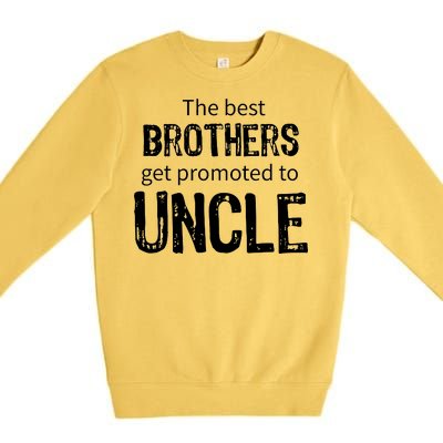 The Best Brothers Get Promoted Uncle Premium Crewneck Sweatshirt