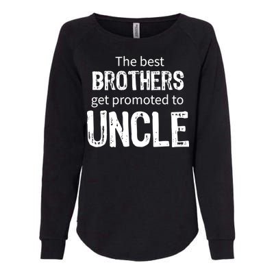 The Best Brothers Get Promoted Uncle Womens California Wash Sweatshirt