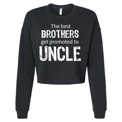 The Best Brothers Get Promoted Uncle Cropped Pullover Crew