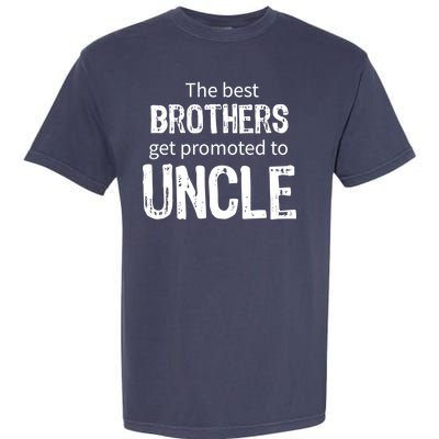 The Best Brothers Get Promoted Uncle Garment-Dyed Heavyweight T-Shirt