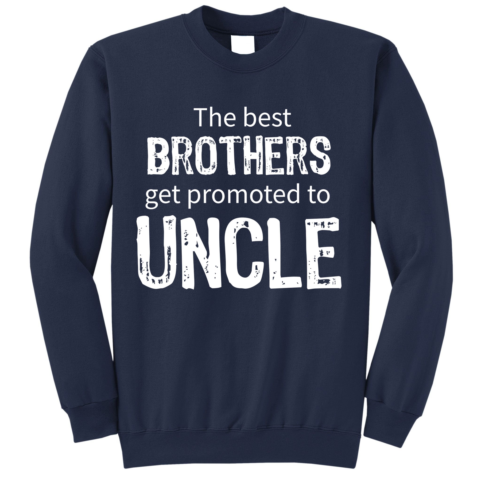 The Best Brothers Get Promoted Uncle Sweatshirt