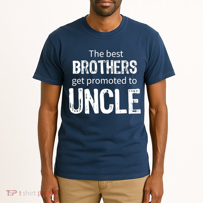 The Best Brothers Get Promoted Uncle Tall T-Shirt
