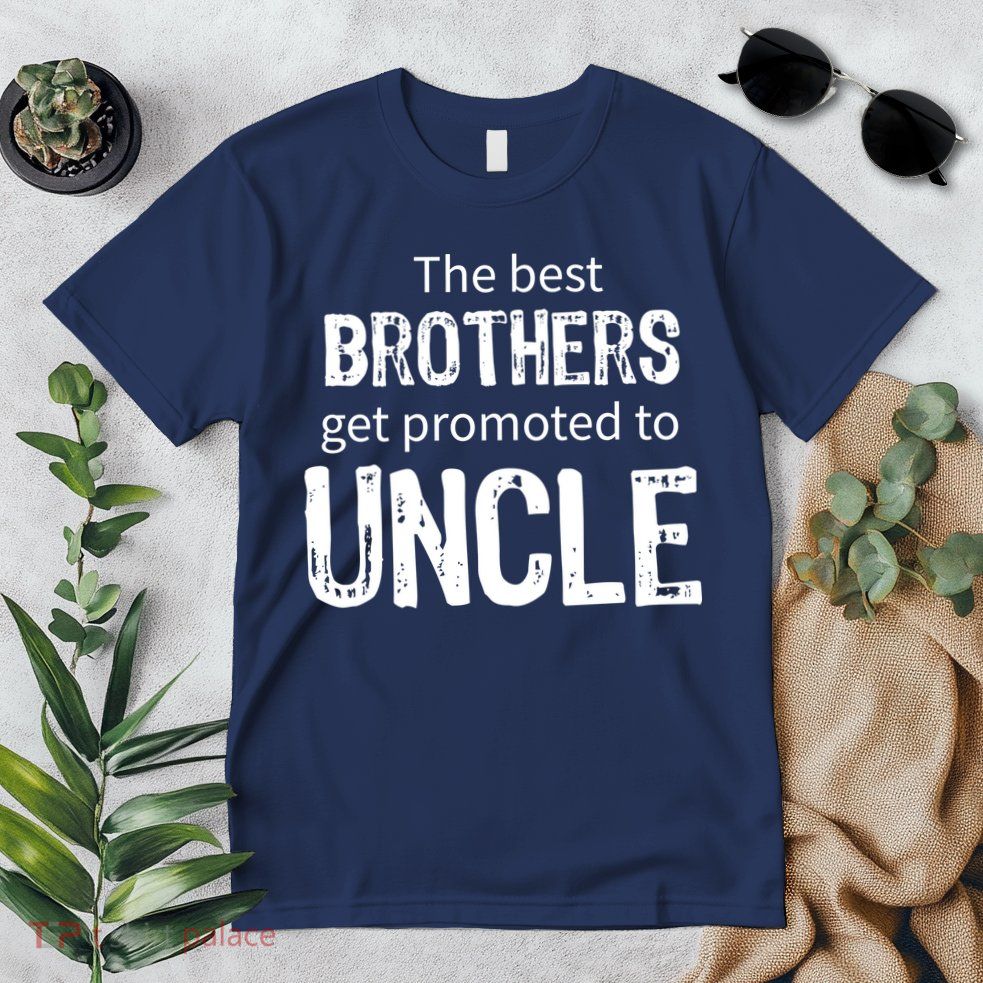 The Best Brothers Get Promoted Uncle Premium T-Shirt
