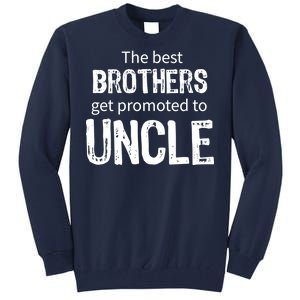 The Best Brothers Get Promoted Uncle Tall Sweatshirt