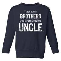 The Best Brothers Get Promoted Uncle Toddler Sweatshirt