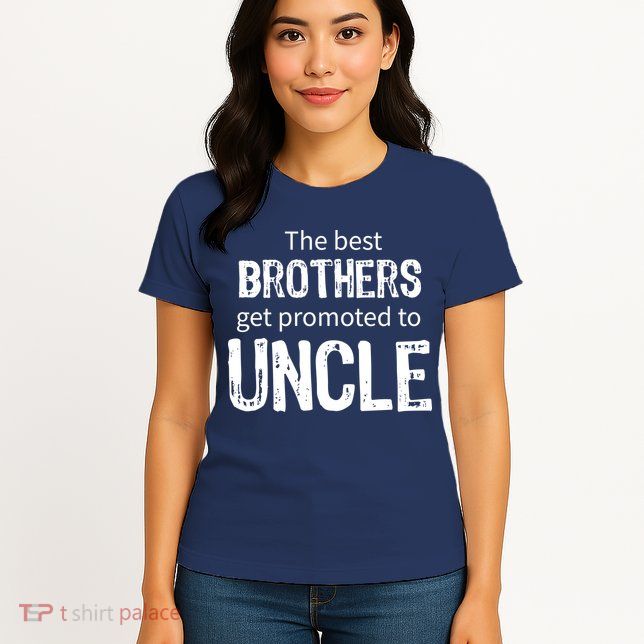 The Best Brothers Get Promoted Uncle Womens T-Shirt