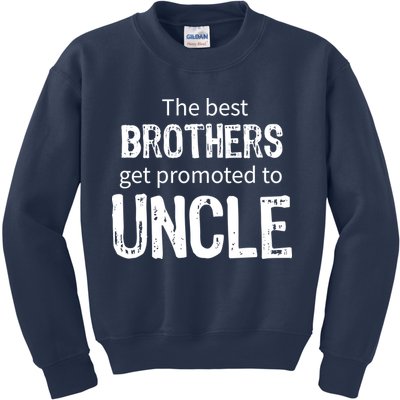 The Best Brothers Get Promoted Uncle Kids Sweatshirt