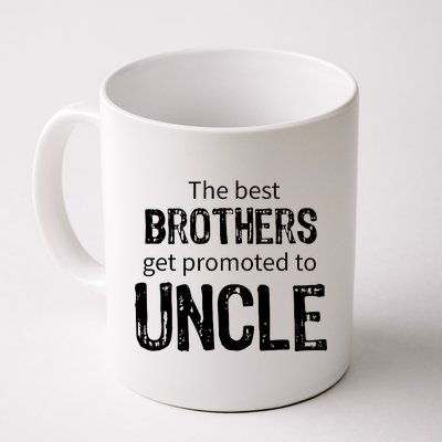 The Best Brothers Get Promoted Uncle Coffee Mug