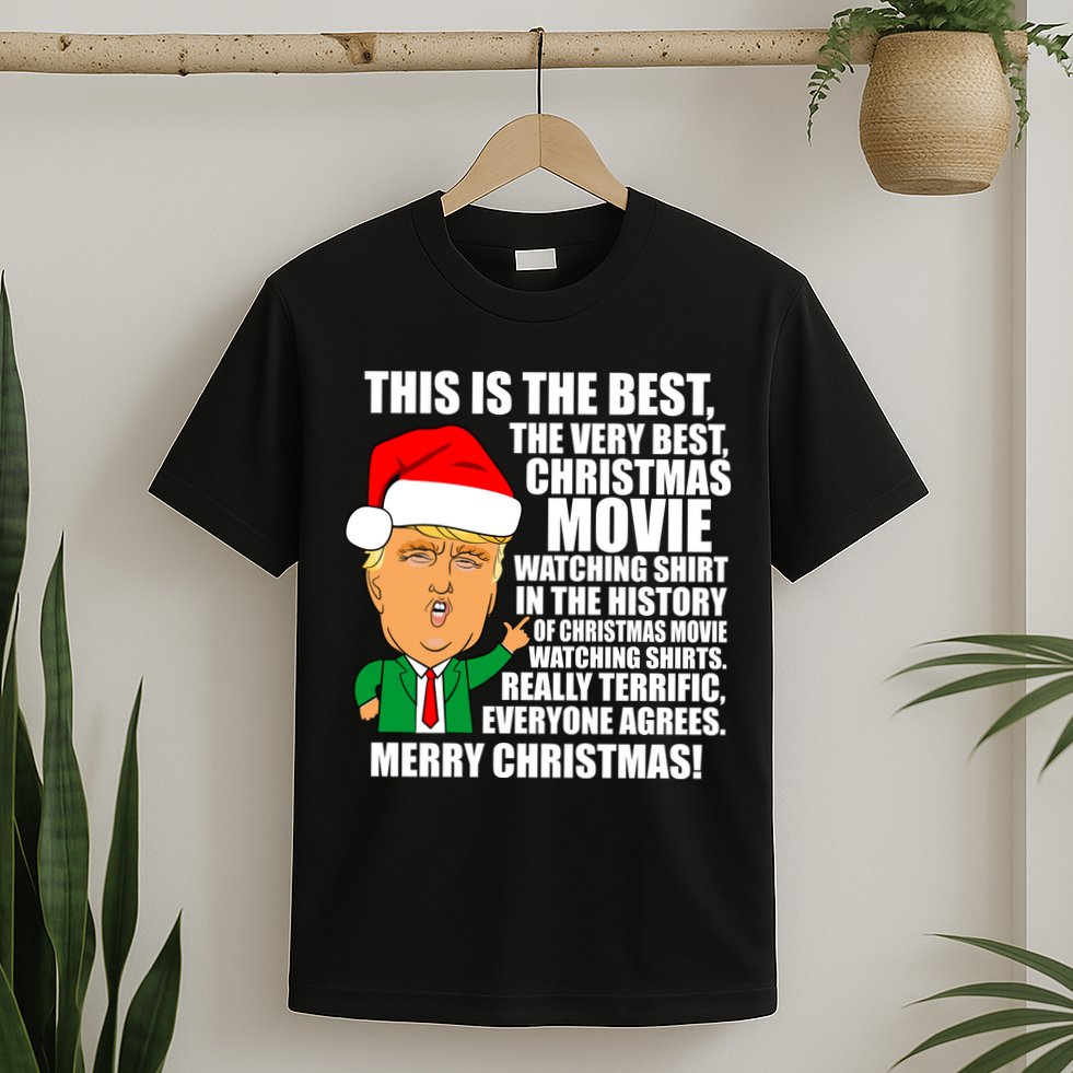 The Best Christmas Movie Watching Shirt Ever Donald Trump T-Shirt