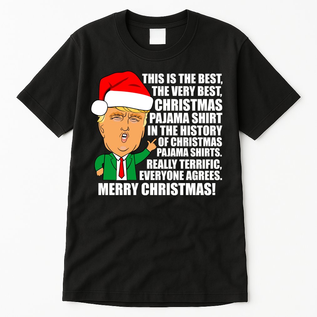 The Best Christmas Pajama Shirt Ever Everyone Agrees Donald Trump Tall T-Shirt