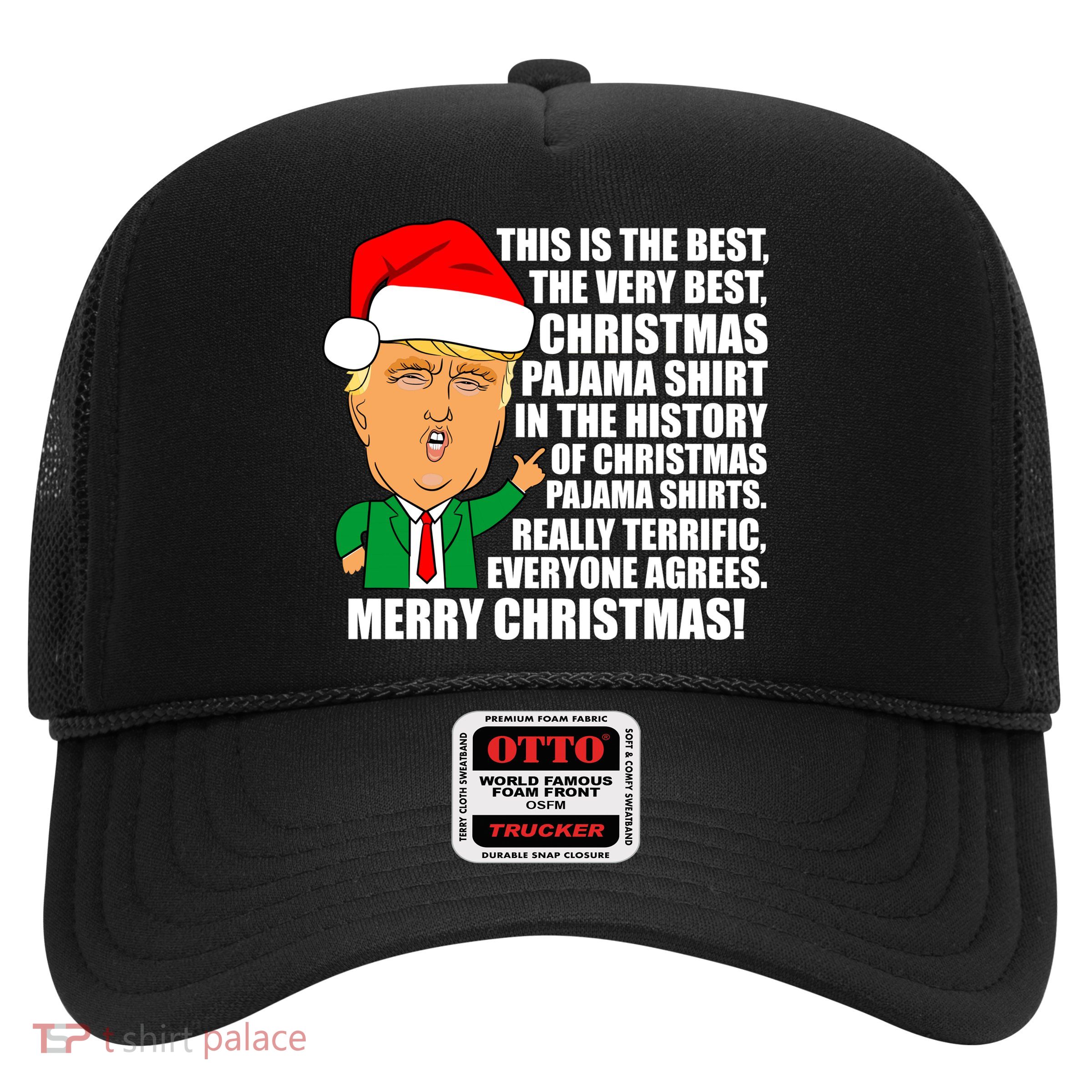 The Best Christmas Pajama Shirt Ever Everyone Agrees Donald Trump Trucker Hat