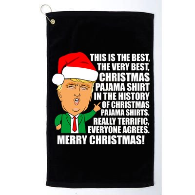 The Best Christmas Pajama Shirt Ever Everyone Agrees Donald Trump Platinum Collection Golf Towel