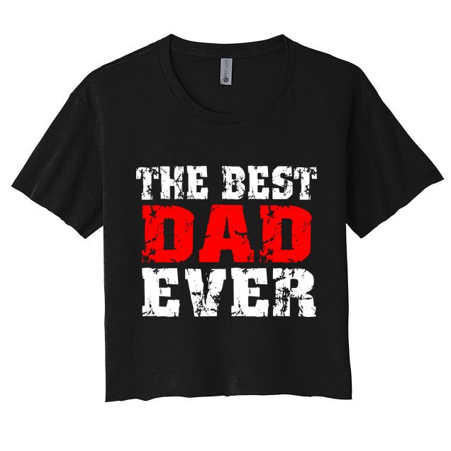 The Best Dad Ever Crop Top