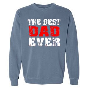 The Best Dad Ever Garment-Dyed Sweatshirt