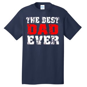 The Best Dad Ever Tall T-Shirt