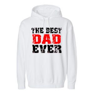 The Best Dad Ever Garment-Dyed Fleece Hoodie