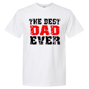 The Best Dad Ever Garment-Dyed Heavyweight T-Shirt