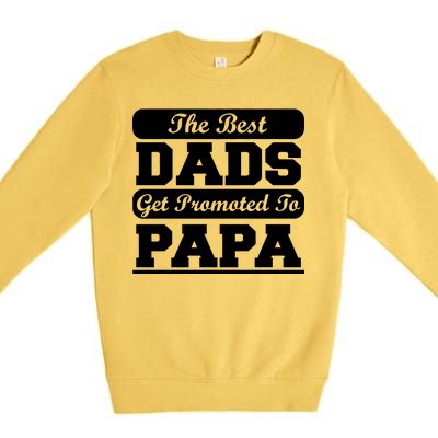 The Best Dads Get Promoted To Papa Premium Crewneck Sweatshirt