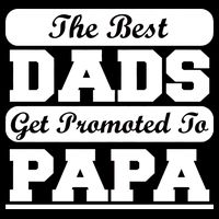 The Best Dads Get Promoted To Papa Backpack