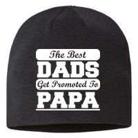 The Best Dads Get Promoted To Papa Sustainable Beanie