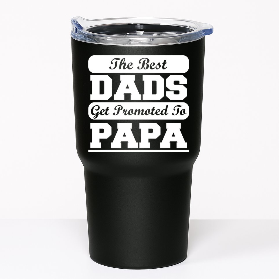 The Best Dads Get Promoted To Papa Tumbler